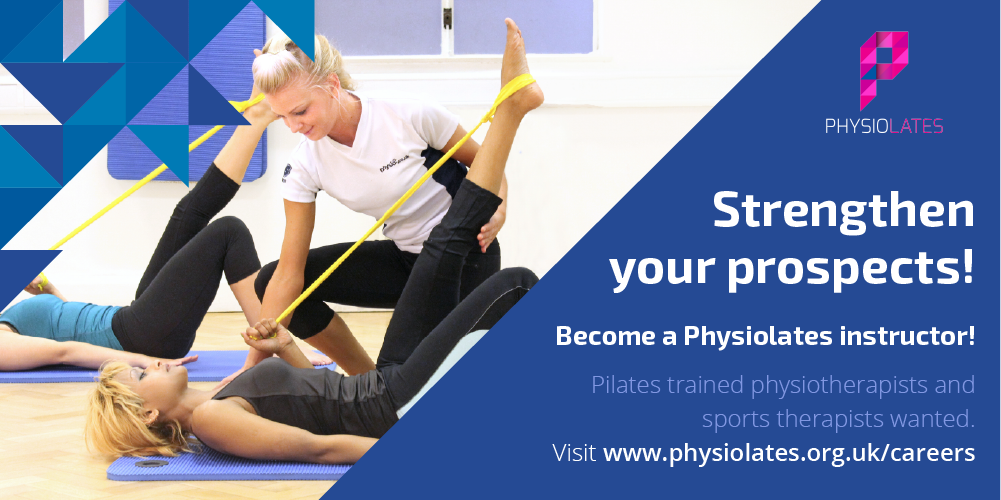 Strenthen your prospects, Become a Physiolates instructor, visit www.physiolates.org.uk/careers Strengthen your prospects, Become a Physiolates instructor, visit www.physiolates.org.uk/careers