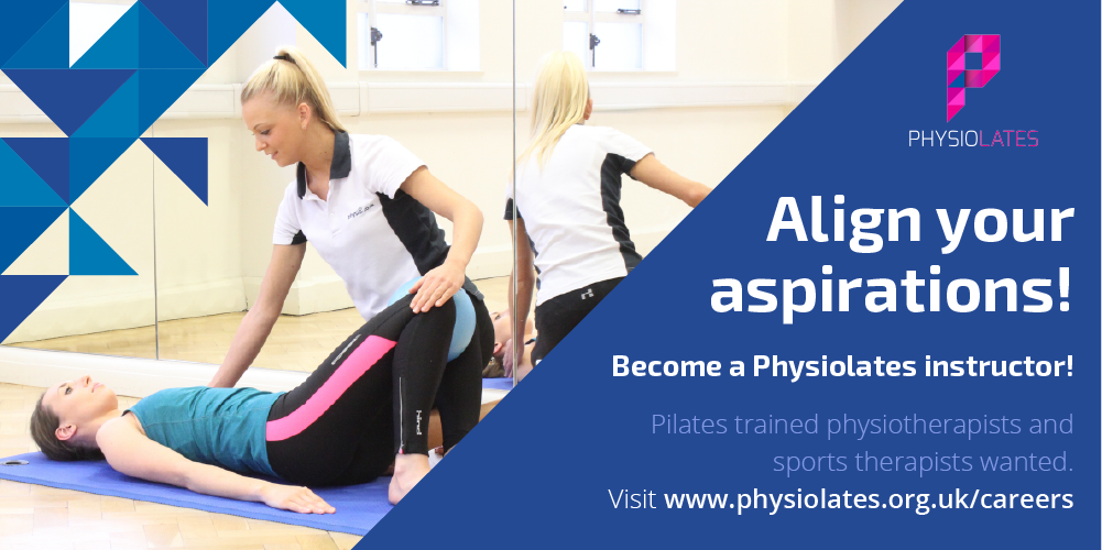 Align your aspirations, Become a Physiolates instructor, visit www.physiolates.org.uk/careers Align your aspirations, Become a Physiolates instructor, visit www.physiolates.org.uk/careers